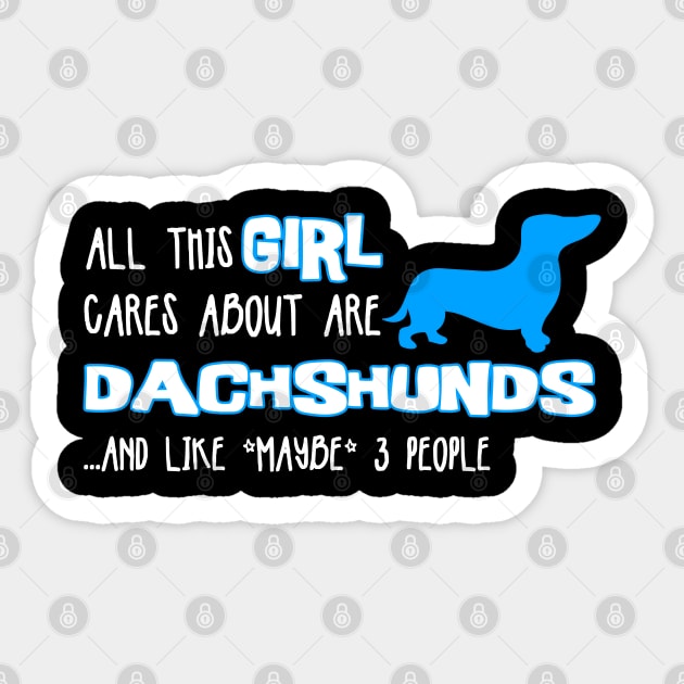 All this GIRL cares about are DACHSHUNDS and like *maybe* 3 people Sticker by The Lemon Stationery & Gift Co